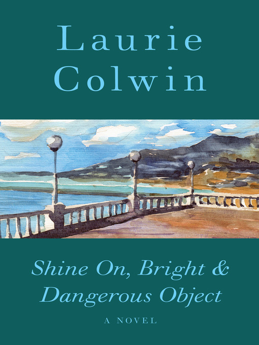 Title details for Shine On, Bright & Dangerous Object by Laurie Colwin - Available